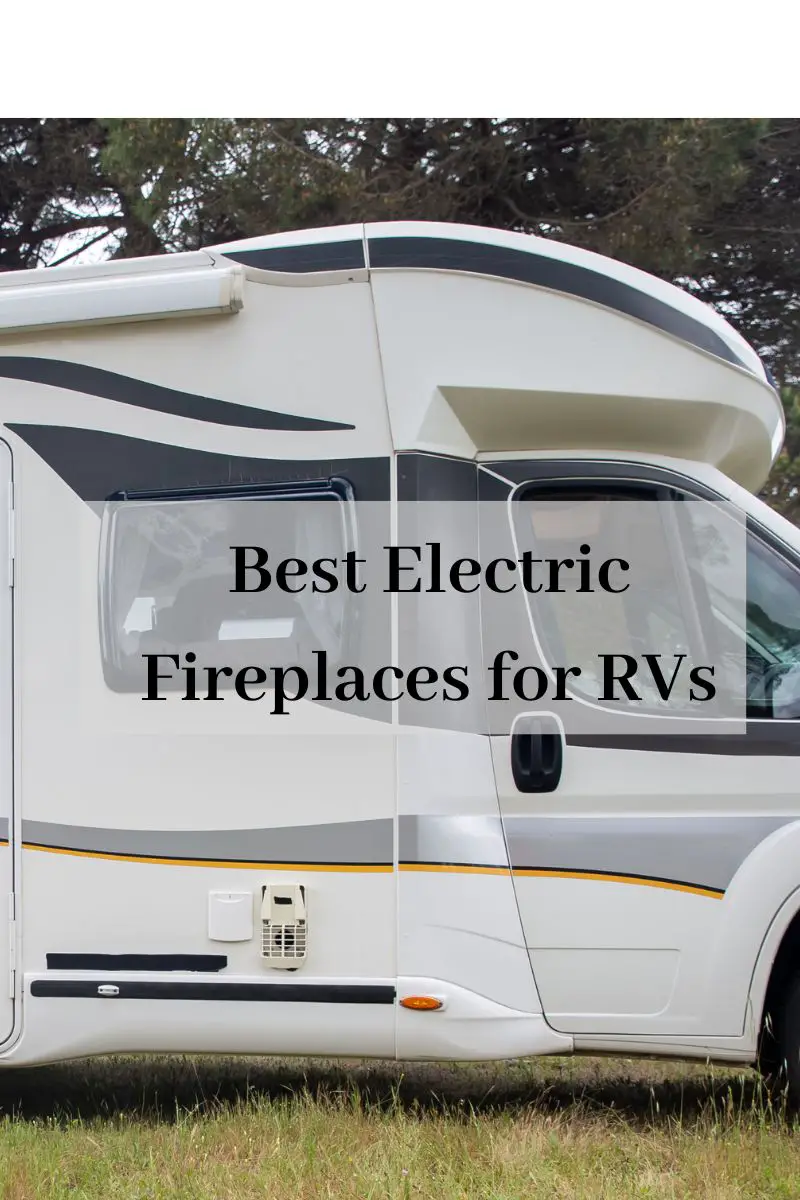 Best Electric Fireplaces for RVs