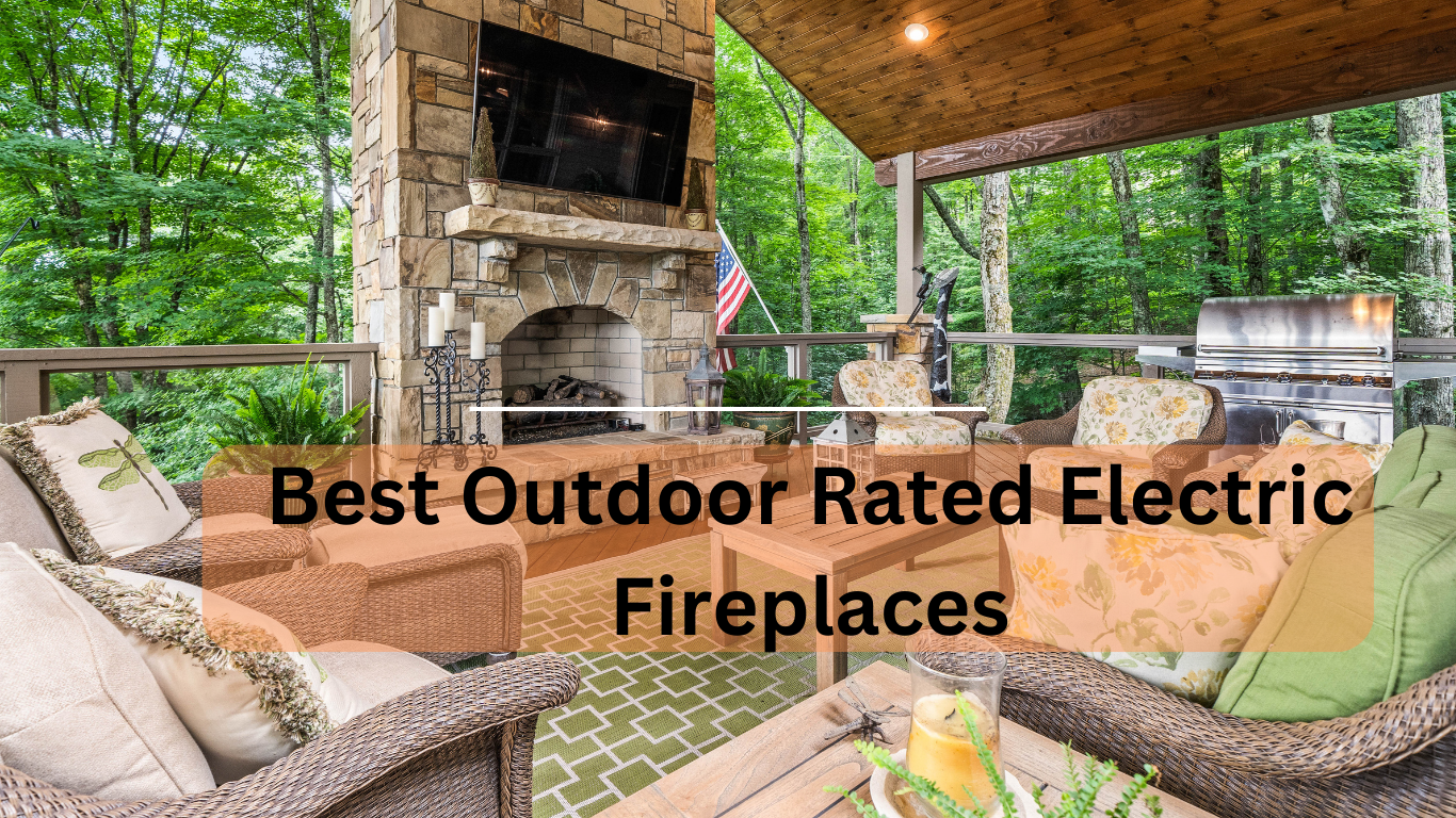 best outdoor-rated electric fireplace