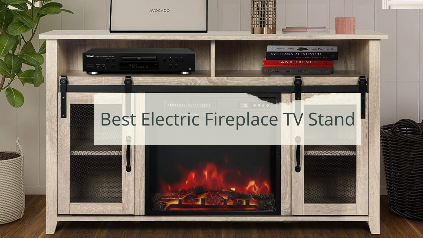 Best Electric Fireplace TV Stands