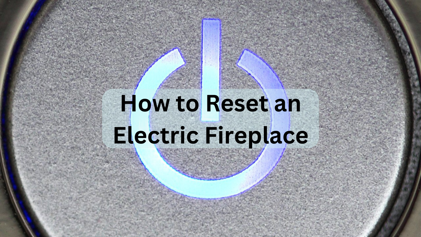 reset an electric fireplace