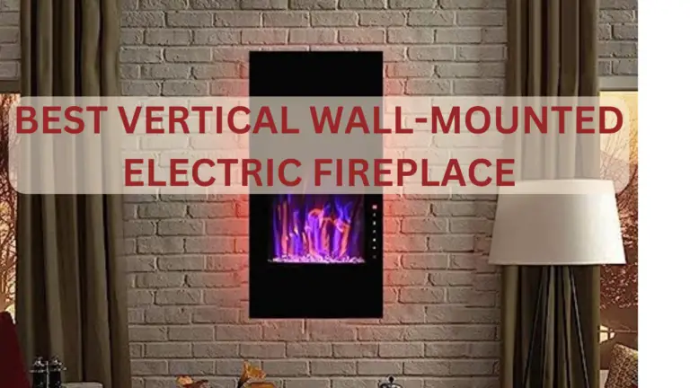 BEST VERTICAL WALL-MOUNTED ELECTRIC FIREPLACE